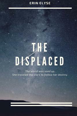 The Displaced by Erin Elyse