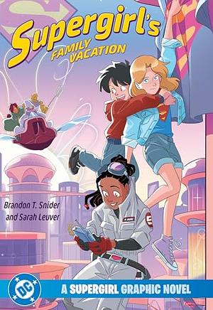 Supergirl's Family Vacation by Brandon T. Snider