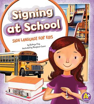 Signing at School by Kathryn Clay