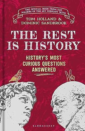 The Rest is History: Signed Edition by Dominic Sandbrook, Tom Holland, Goalhanger Podcasts