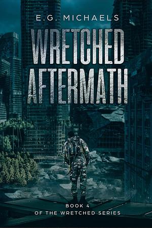 Wretched Aftermath: by E.G. Michaels, E.G. Michaels