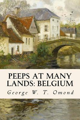 Peeps At Many Lands: Belgium by George W. T. Omond