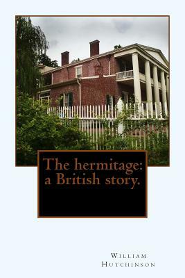 The hermitage: a British story by William Hutchinson