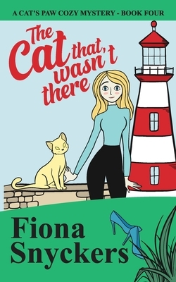 The Cat That Wasn't There: The Cat's Paw Cozy Mysteries - Book 4 by Fiona Snyckers