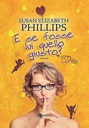 E se fosse lui quello giusto? by Susan Elizabeth Phillips