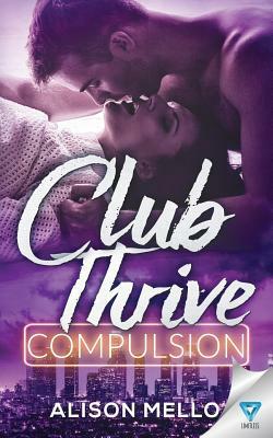 Club Thrive: Compulsion by Alison Mello