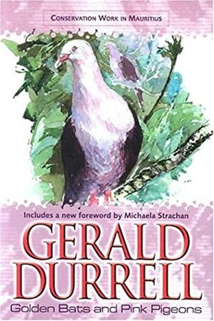 Golden Bats and Pink Pigeons by Gerald Durrell