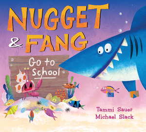 Nugget and Fang Go to School by Tammi Sauer
