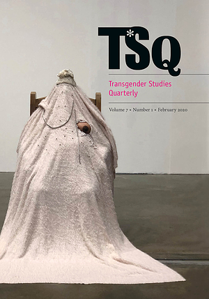 Transgender Studies Quarterly (7:1) by Francisco J. Galarte
