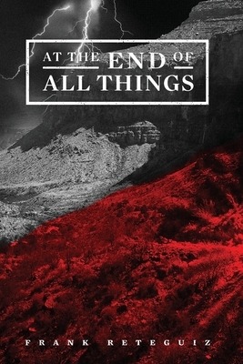 At The End of All Things by Frank Reteguiz