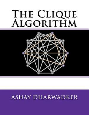 The Clique Algorithm by Ashay Dharwadker