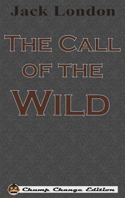 The Call of the Wild (Chump Change Edition) by Jack London