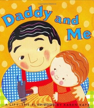 Daddy and Me by Karen Katz