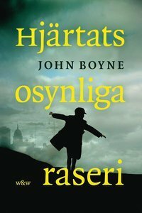 Hjärtats osynliga raseri by John Boyne, Hans-Jacob Nilsson