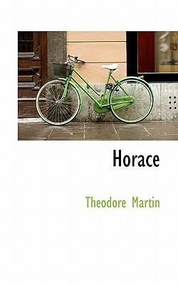 Horace by Theodore Martin