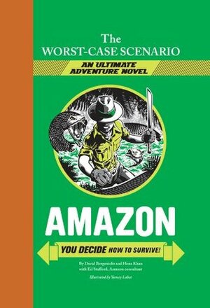 The Worst-Case Scenario Ultimate Adventure Novel: Amazon by David Borgenicht, Yancey Labat, Ed Stafford, Hena Khan