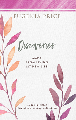 Discoveries: Made from Living My New Life by Eugenia Price