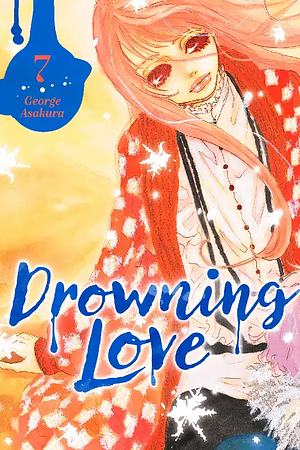 Drowning Love, Vol. 7 by George Asakura