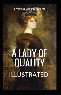 A Lady of Quality Illustrated by Frances Hodgson Burnett