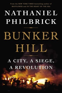 Bunker Hill: A City, a Siege, a Revolution by Nathaniel Philbrick