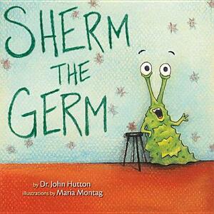 Sherm the Germ by John Hutton