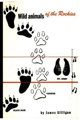 Wild Animals of the Rockies: with a list of mammals found in the Rocky Mountain National Park by J. Peterson, James Pershing Gilligan