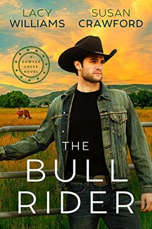 The Bull Rider: small-town cowboy romance (Sawyer Creek Homecoming Book 1) by Susan Crawford, Lacy Williams