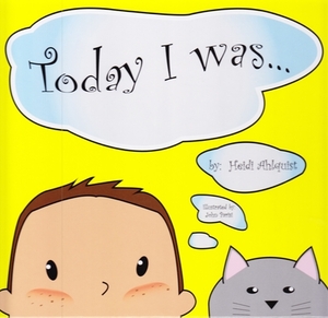 Today I Was by Heidi Ahlquist