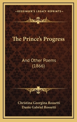 The Prince's Progress: And Other Poems (1866) by Christina Rossetti