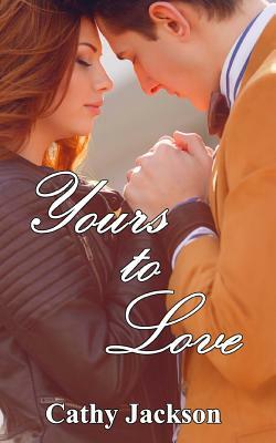 Yours to Love by Cathy Jackson