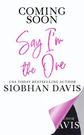 Say I'm the One by Siobhan Davis