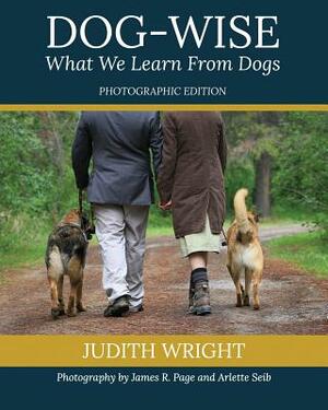 Dog-wise; What We Learn From Dogs: Special Edition by Judith Wright