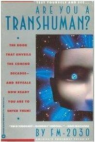 Are You a Transhuman?: Monitoring and Stimulating Your Personal Rate of Growth in a Rapidly Changing World by FM-2030