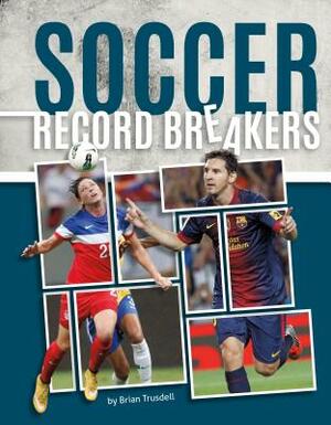 Soccer Record Breakers by Brian Trusdell