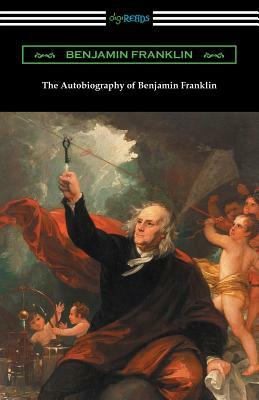 The Autobiography of Benjamin Franklin (with an Introduction by Henry Ketcham) by Benjamin Franklin