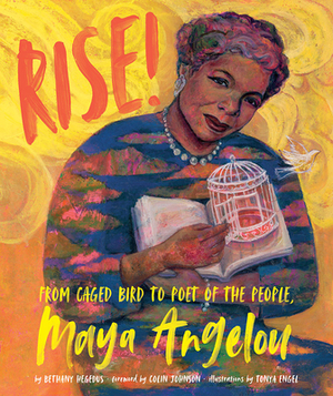Rise!: From Caged Bird to Poet of the People, Maya Angelou by Bethany Hegedus