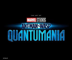 MARVEL STUDIOS' ANT-MAN and the WASP: QUANTUMANIA - the ART of the MOVIE by Jess Harrold
