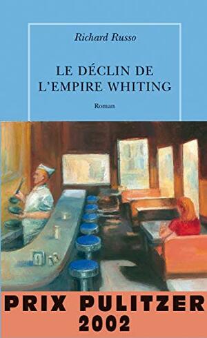 Le déclin de l'empire Whiting by Richard Russo