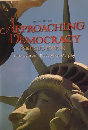 Approaching Democracy by Bruce Allen Murphy, Larry Berman, Nadia E. Brown