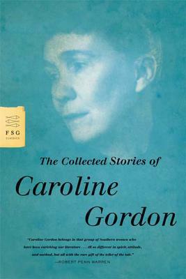 The Collected Stories of Caroline Gordon by Caroline Gordon