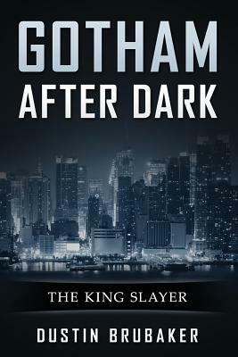 Gotham: After Dark - The King Slayer by Dustin Brubaker