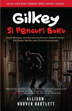Gilkey Si Pencuri Buku by Allison Hoover Bartlett, Lulu Fitri Rahman