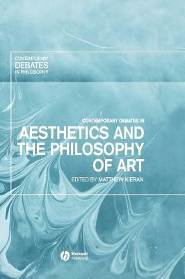 Contemporary Debates in Aesthetics and the Philosophy of Art by 