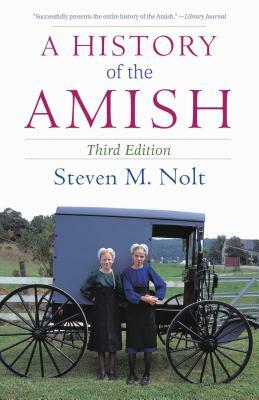 A History of the Amish by Steven M. Nolt