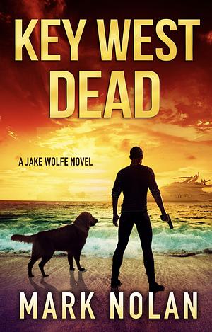 Key West Dead by Mark Nolan