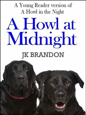 A Howl at Midnight by J.K. Brandon