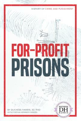 For-Profit Prisons by Cynthia Kennedy Henzel, Duchess Harris