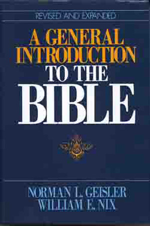 A General Introduction to the Bible by Norman L. Geisler, William E. Nix