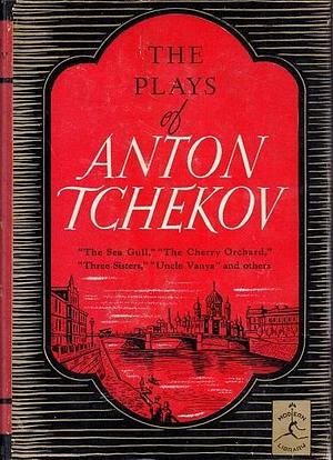 The Plays of Anton Tchekov by Constance Garnett, Eva Le Gallienne, Anton Chekhov