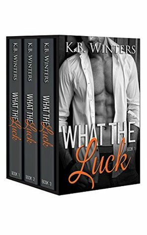 What The Luck: Boxed Set Books 1-3 by K.B. Winters